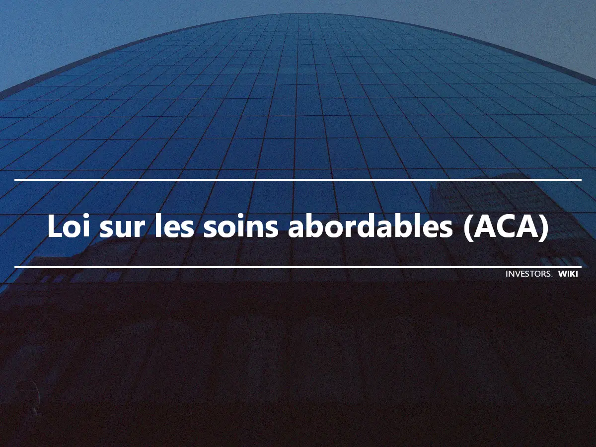 Loi sur les soins abordables (ACA)