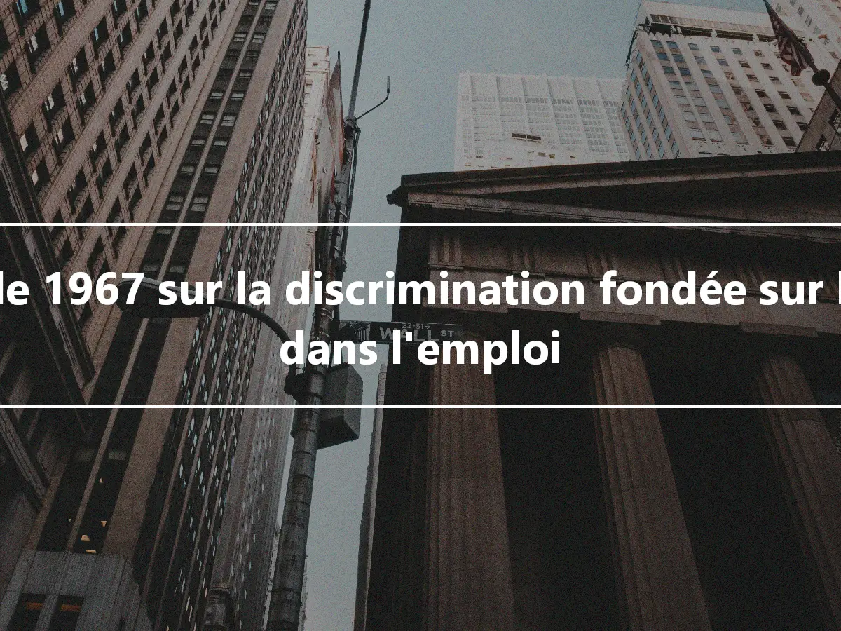 Loi de 1967 sur la discrimination fondée sur l'âge dans l'emploi