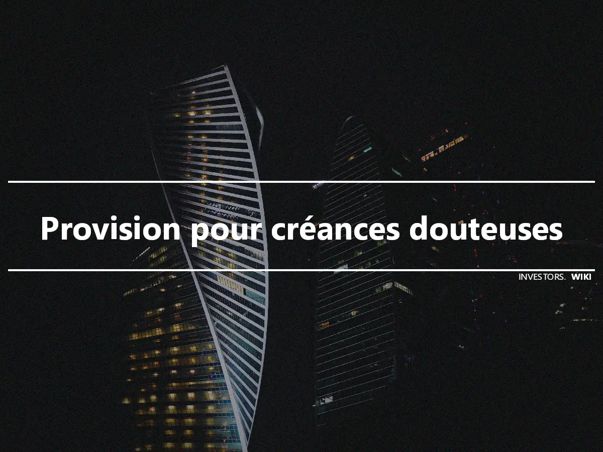 Provision pour créances douteuses