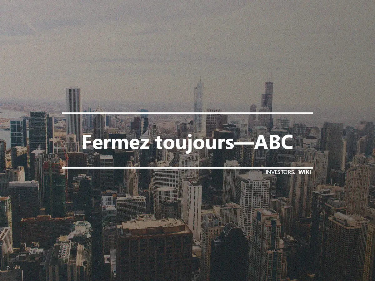 Fermez toujours—ABC