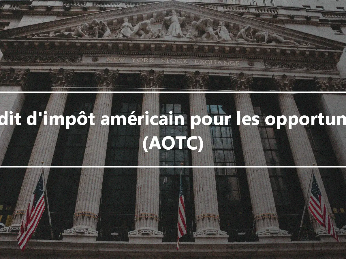 Crédit d'impôt américain pour les opportunités (AOTC)