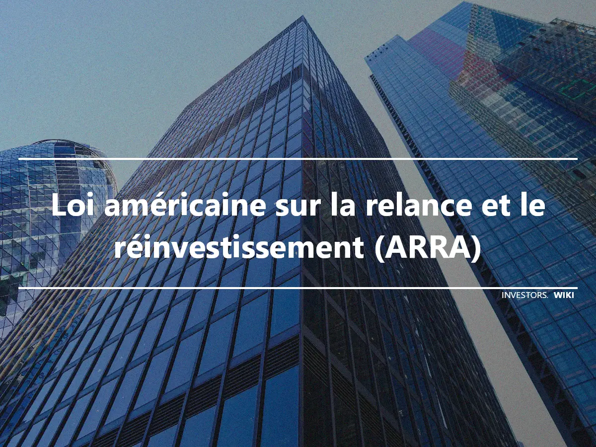 Loi américaine sur la relance et le réinvestissement (ARRA)