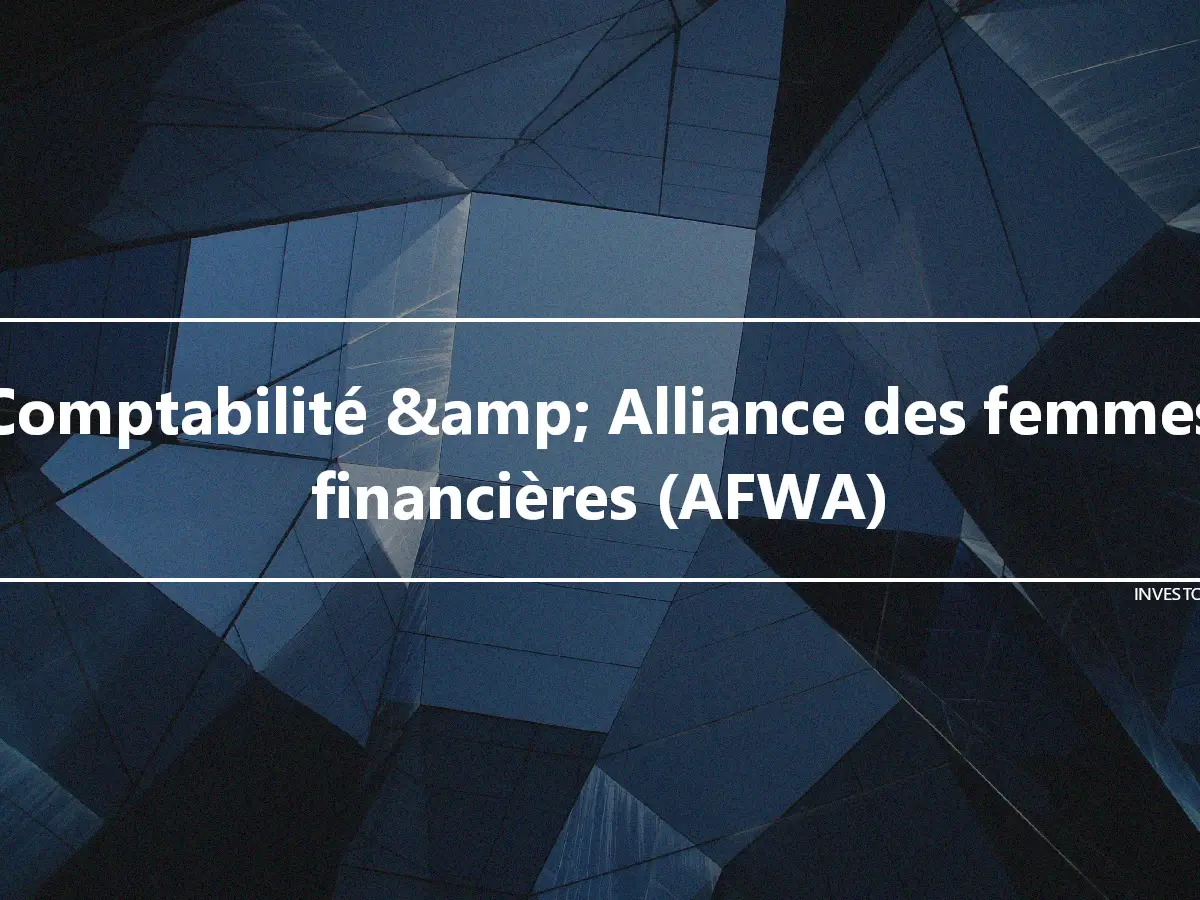 Comptabilité &amp; Alliance des femmes financières (AFWA)