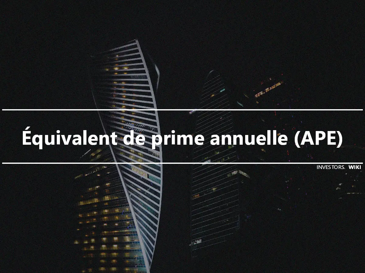 Équivalent de prime annuelle (APE)