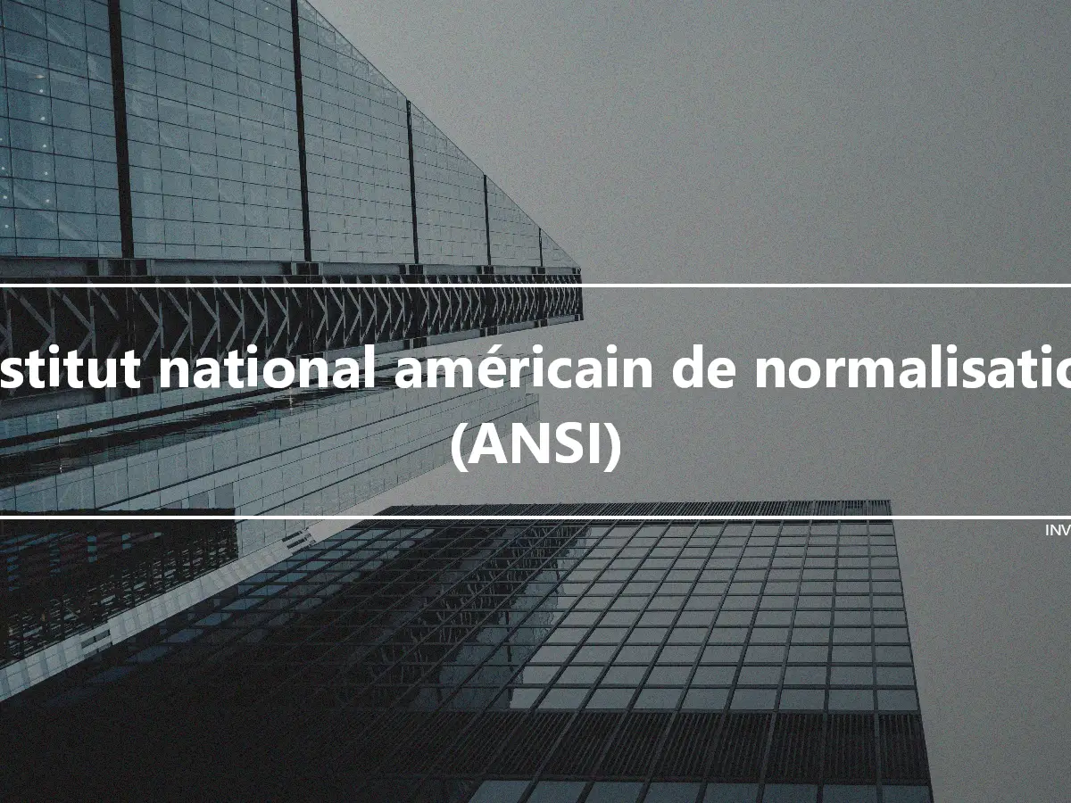 Institut national américain de normalisation (ANSI)