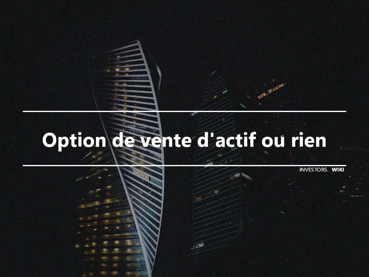 Option de vente d'actif ou rien