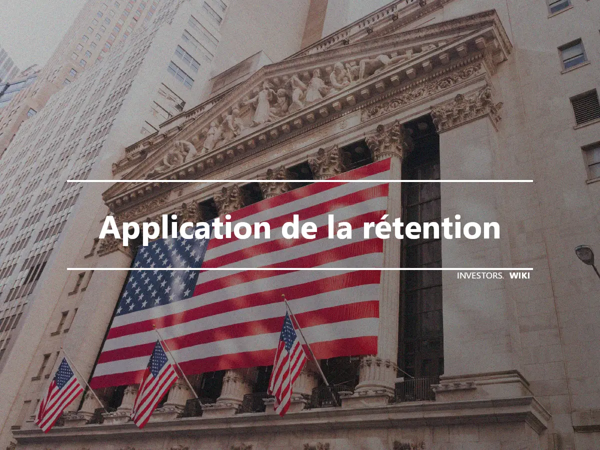 Application de la rétention