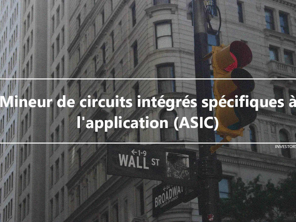 Mineur de circuits intégrés spécifiques à l'application (ASIC)