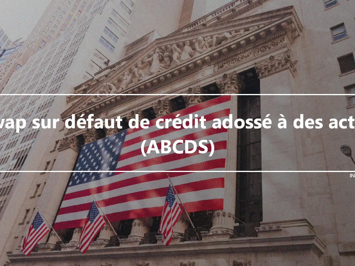 Swap sur défaut de crédit adossé à des actifs (ABCDS)