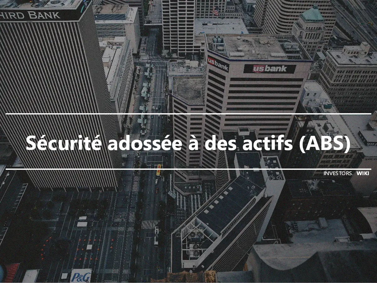 Sécurité adossée à des actifs (ABS)