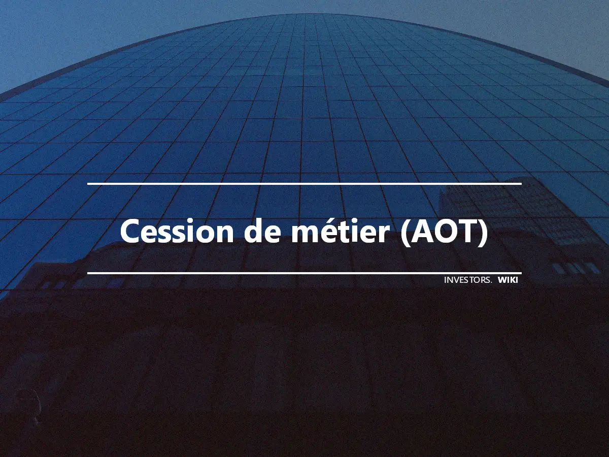 Cession de métier (AOT)