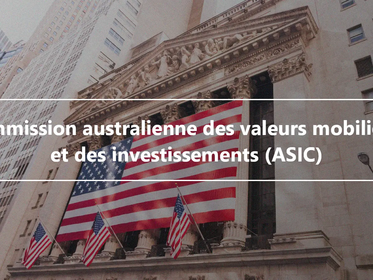 Commission australienne des valeurs mobilières et des investissements (ASIC)