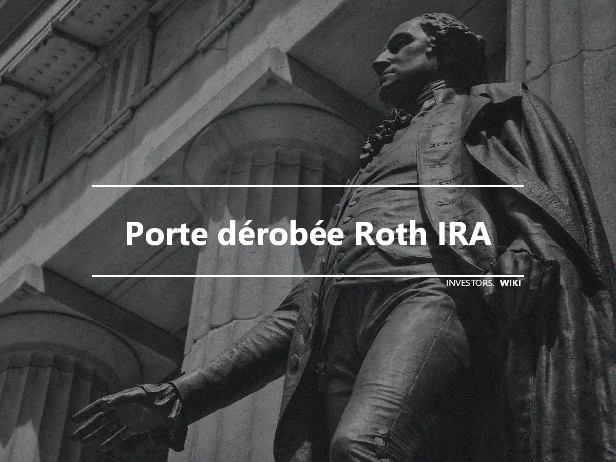 Porte dérobée Roth IRA
