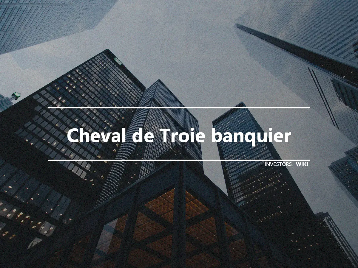 Cheval de Troie banquier