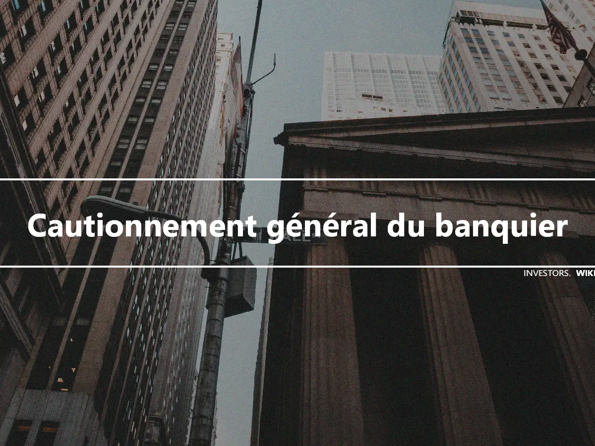 Cautionnement général du banquier