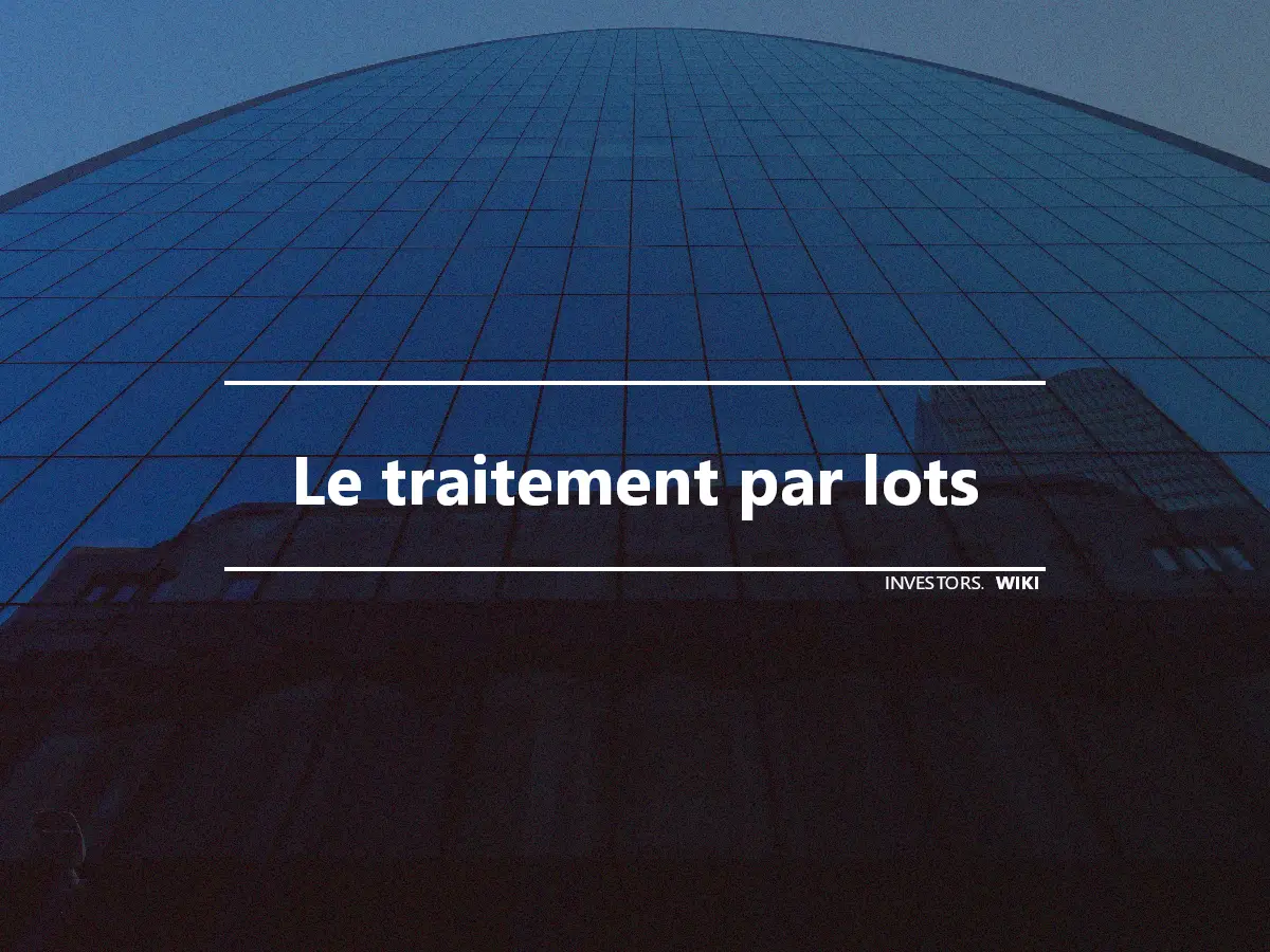 Le traitement par lots