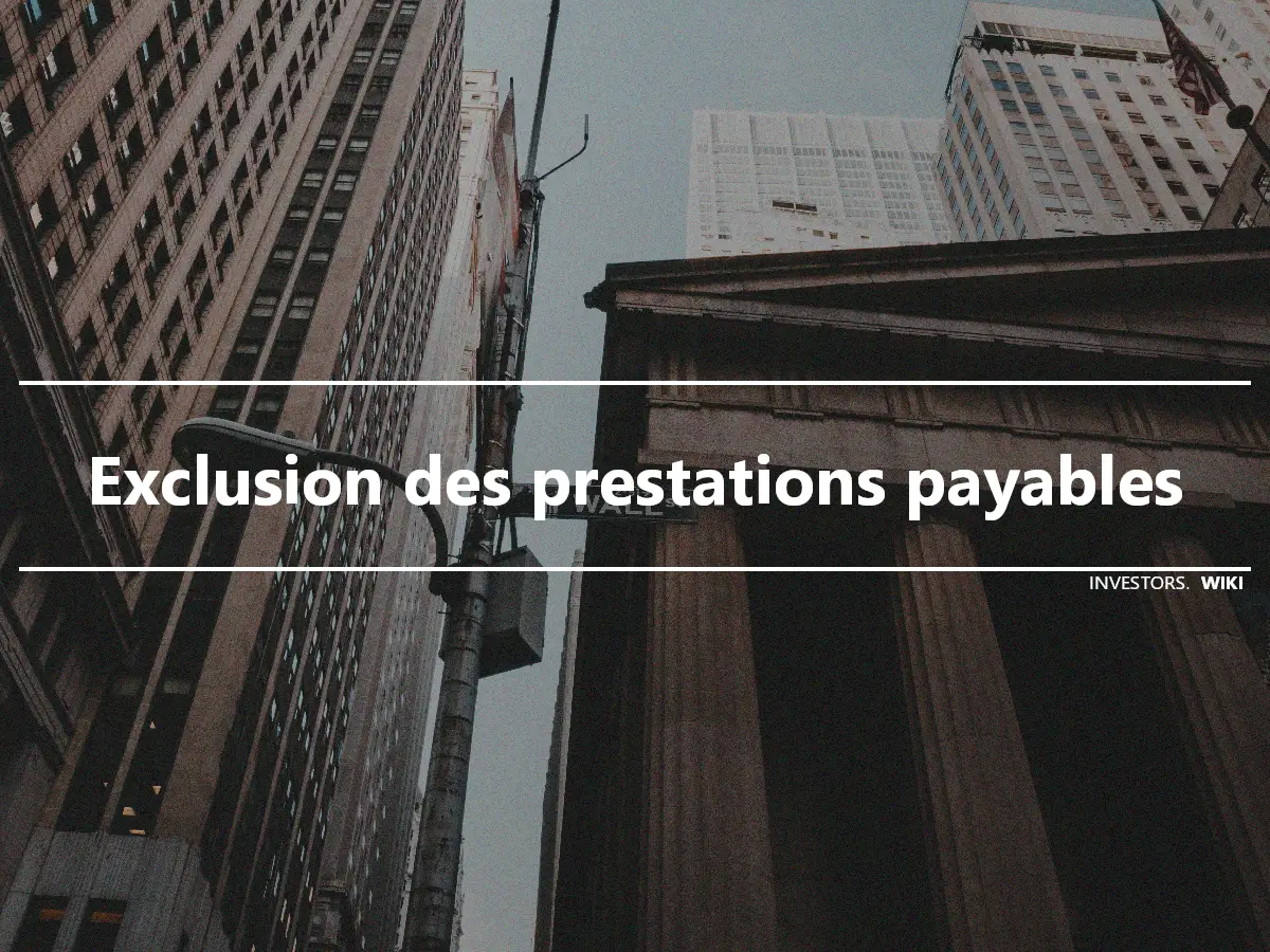 Exclusion des prestations payables