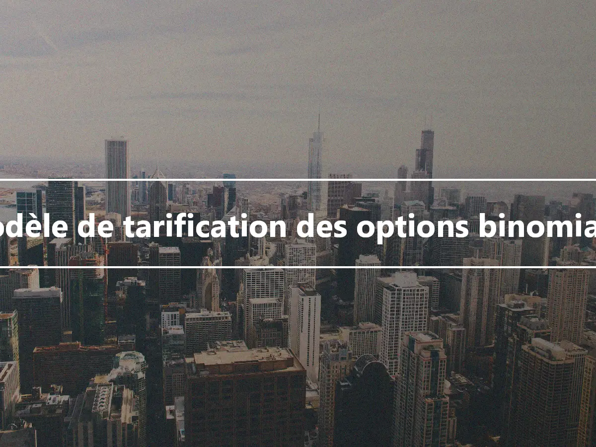 Modèle de tarification des options binomiales