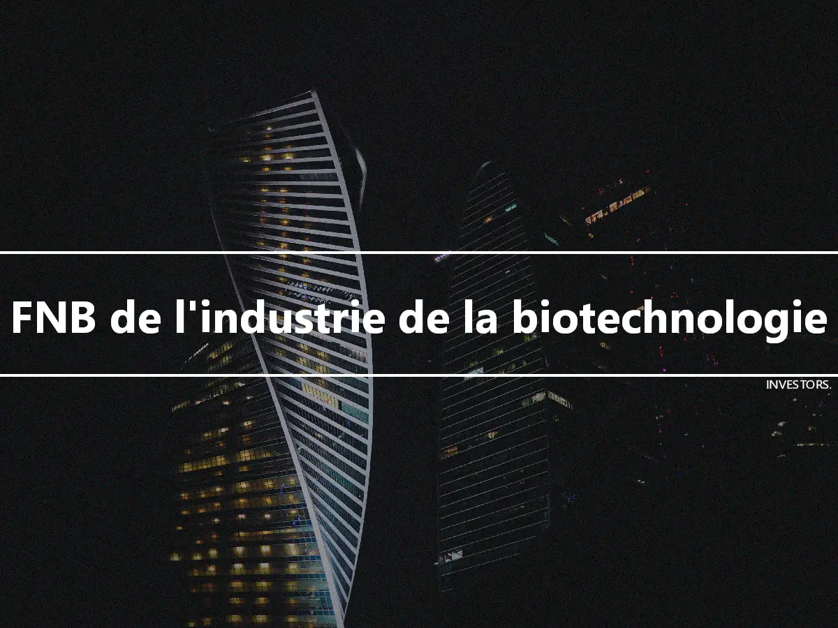 FNB de l'industrie de la biotechnologie