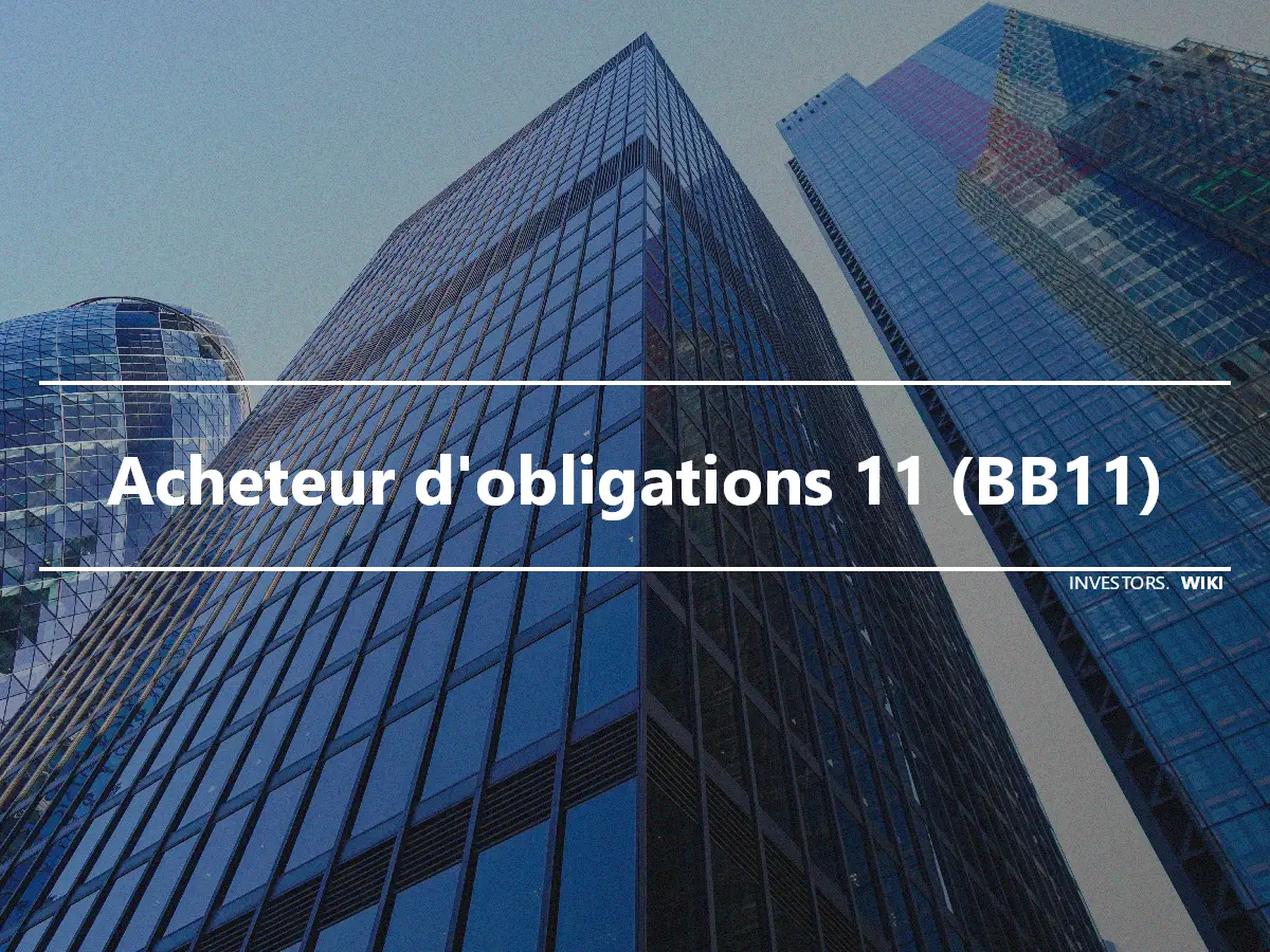Acheteur d'obligations 11 (BB11)