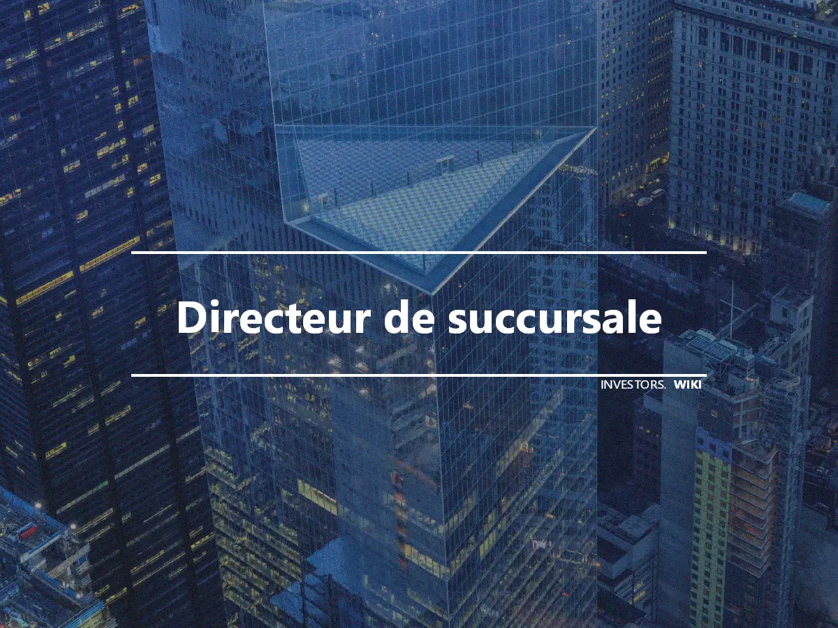 Directeur de succursale