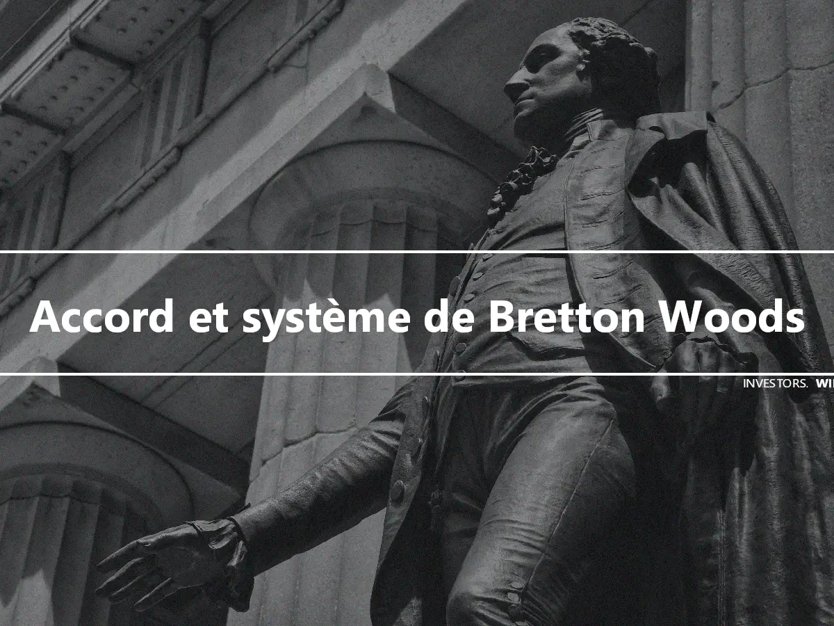 Accord et système de Bretton Woods