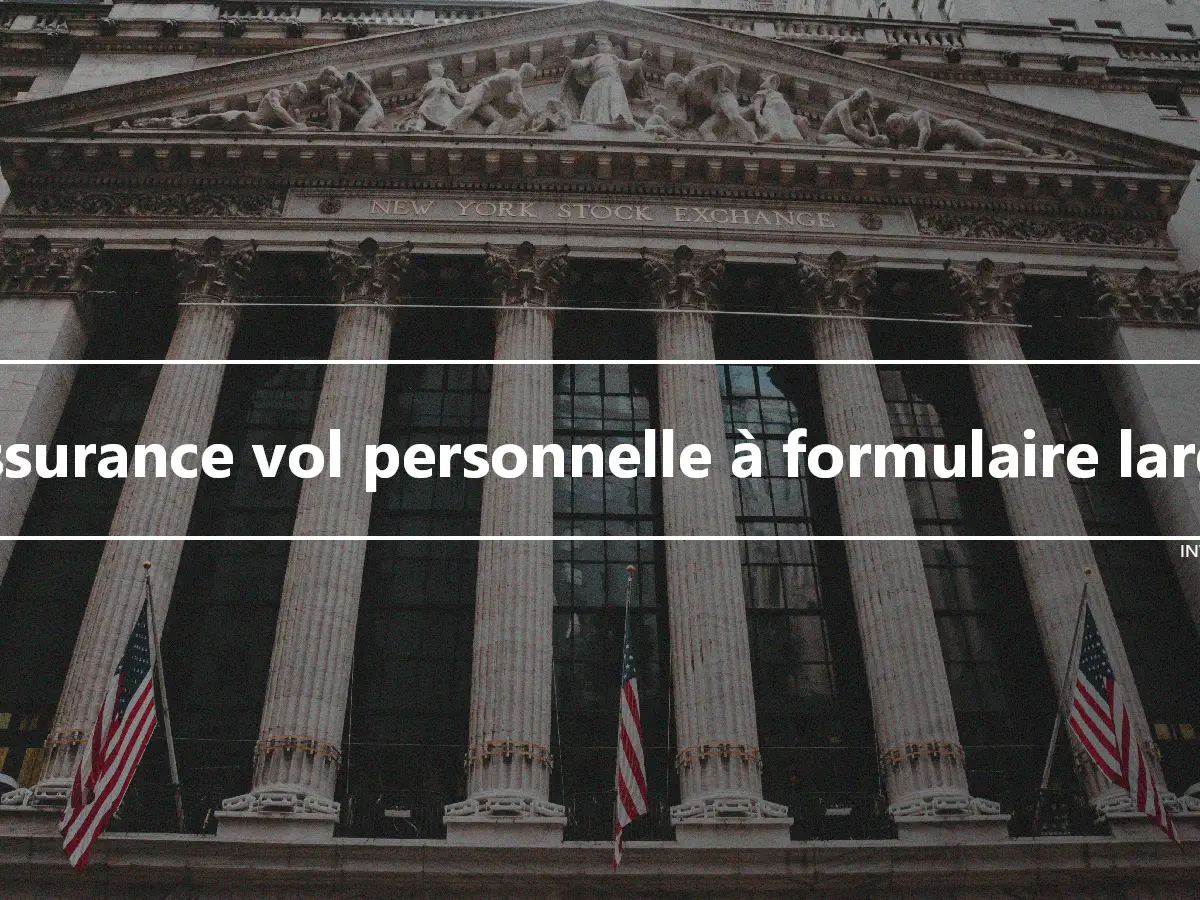 Assurance vol personnelle à formulaire large