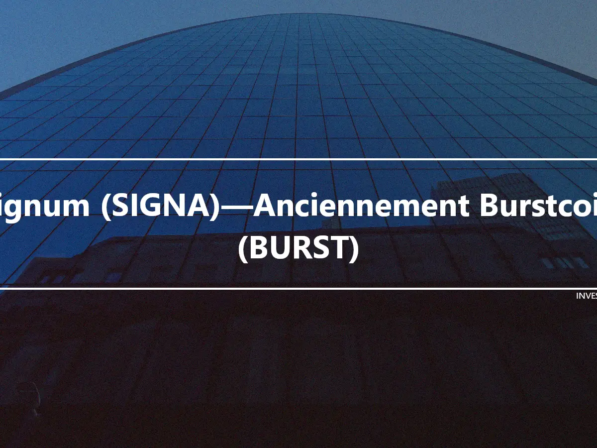 Signum (SIGNA)—Anciennement Burstcoin (BURST)