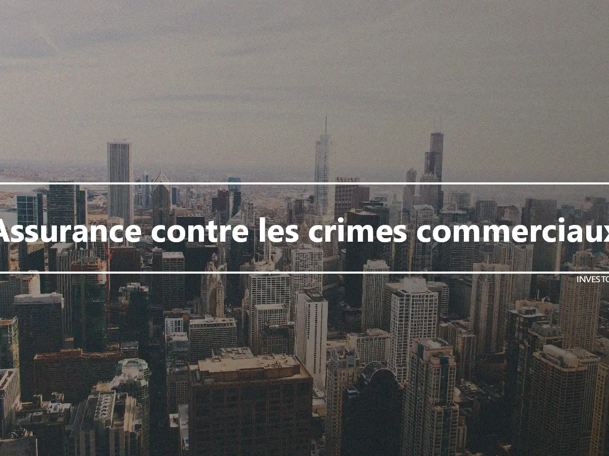 Assurance contre les crimes commerciaux