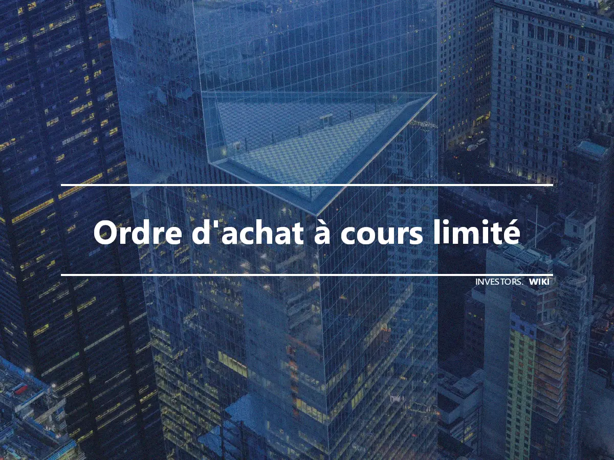 Ordre d'achat à cours limité