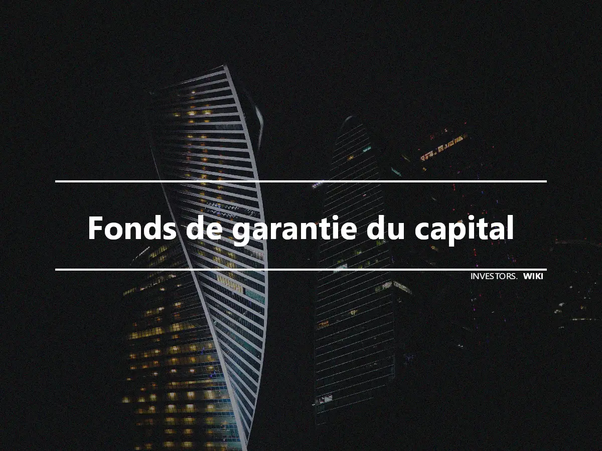 Fonds de garantie du capital