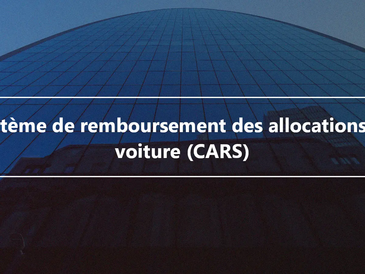 Système de remboursement des allocations de voiture (CARS)