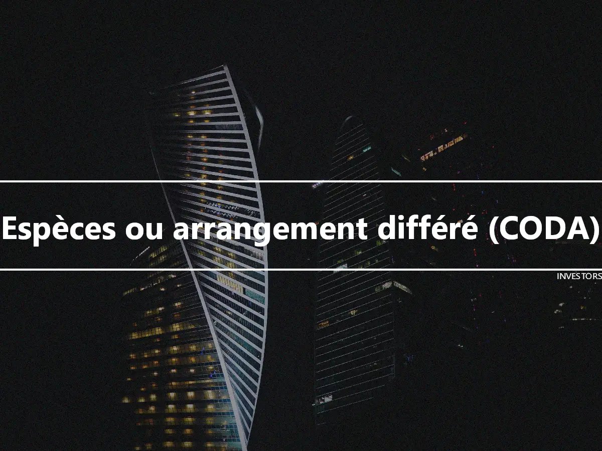 Espèces ou arrangement différé (CODA)