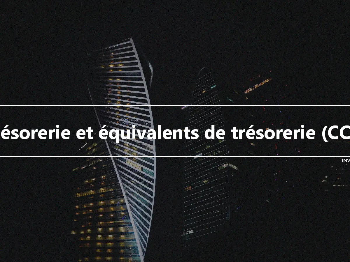 Trésorerie et équivalents de trésorerie (CCE)