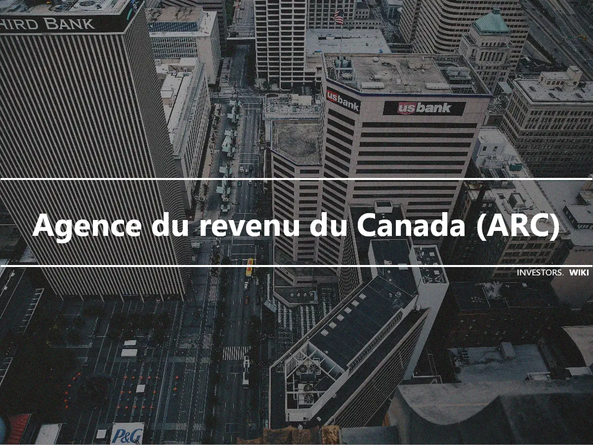 Agence du revenu du Canada (ARC)