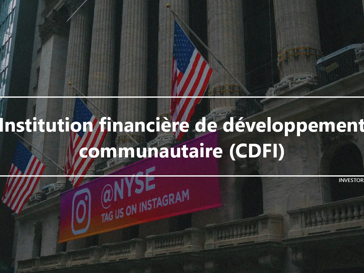 Institution financière de développement communautaire (CDFI)