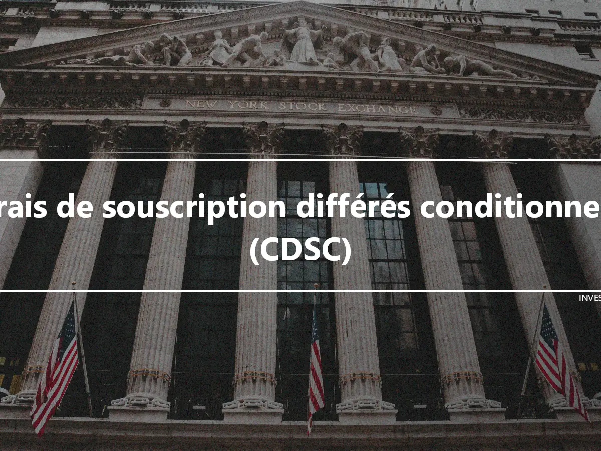 Frais de souscription différés conditionnels (CDSC)