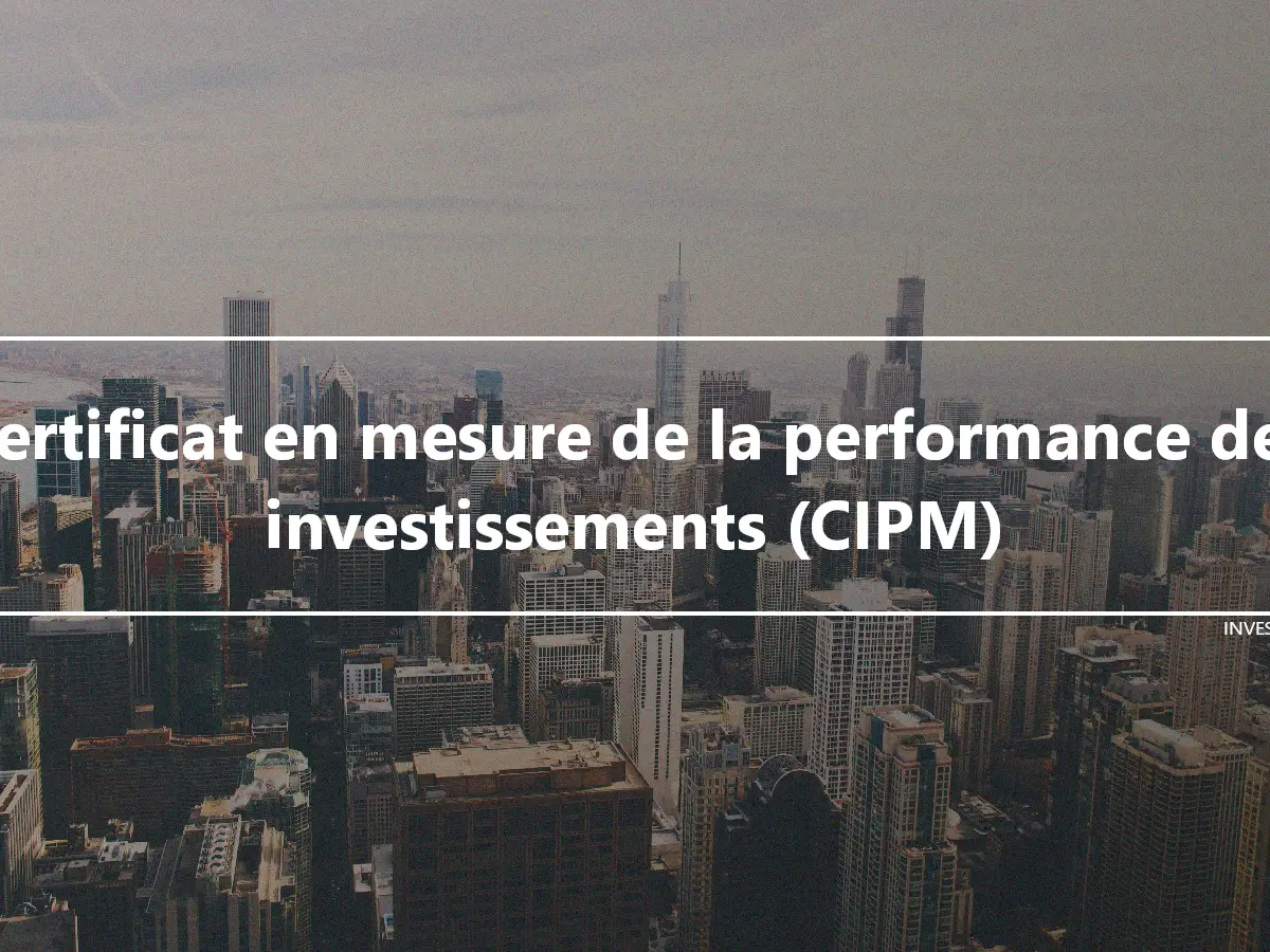 Certificat en mesure de la performance des investissements (CIPM)