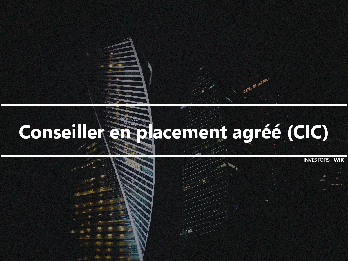 Conseiller en placement agréé (CIC)