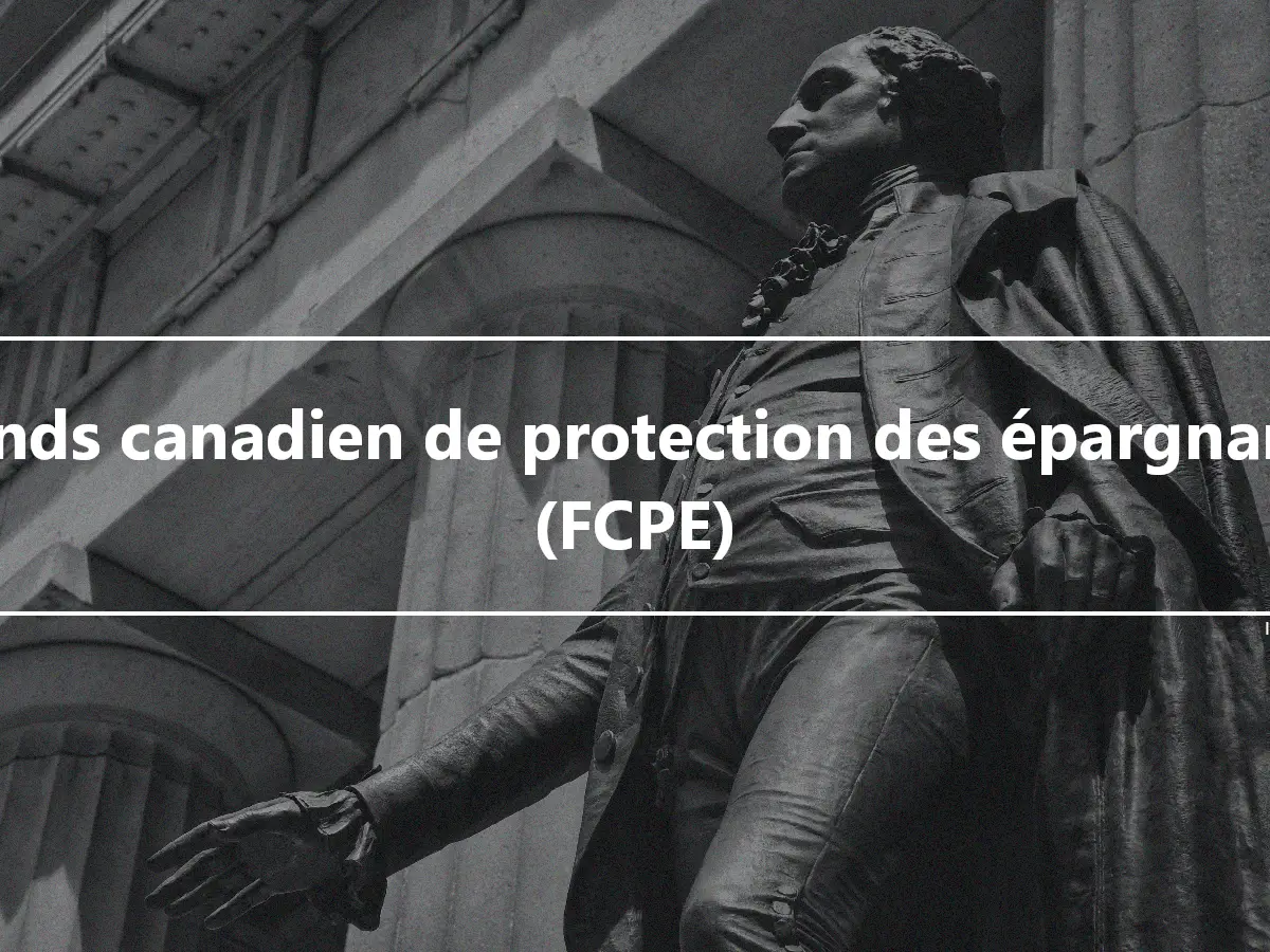 Fonds canadien de protection des épargnants (FCPE)