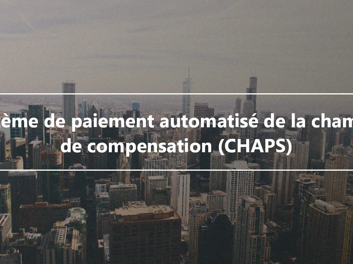 Système de paiement automatisé de la chambre de compensation (CHAPS)