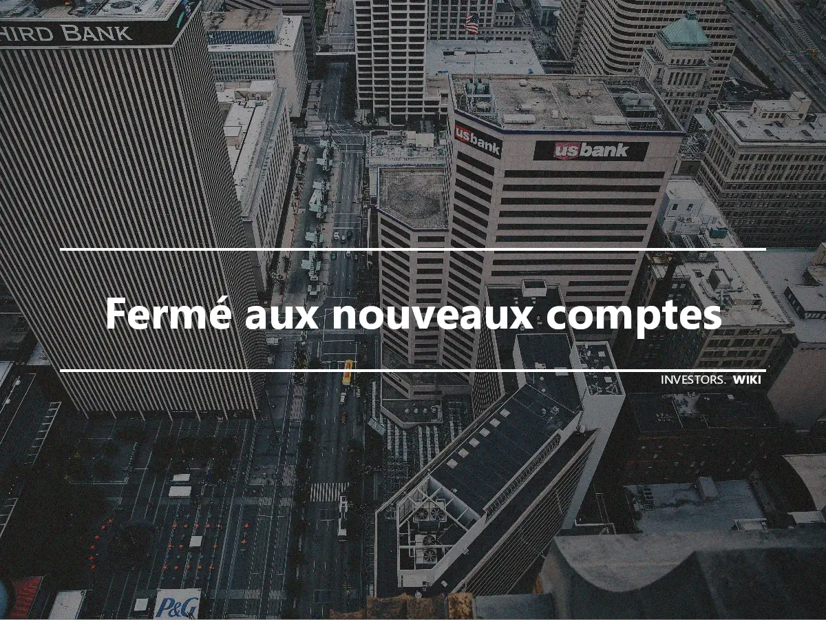 Fermé aux nouveaux comptes