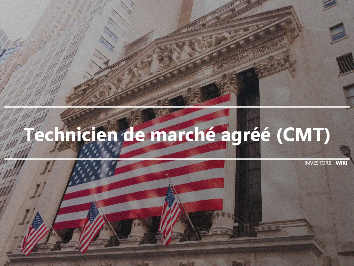 Technicien de marché agréé (CMT)