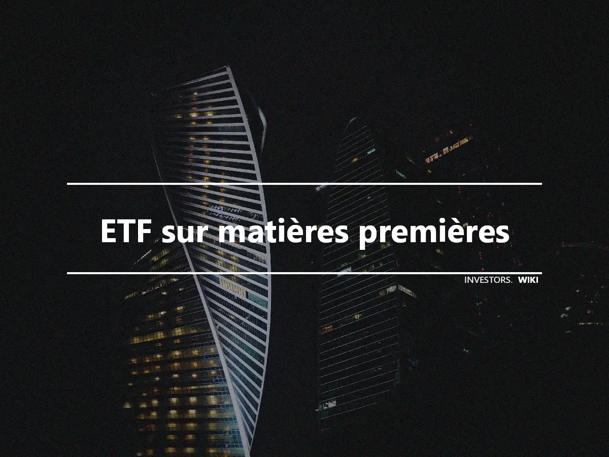 ETF sur matières premières