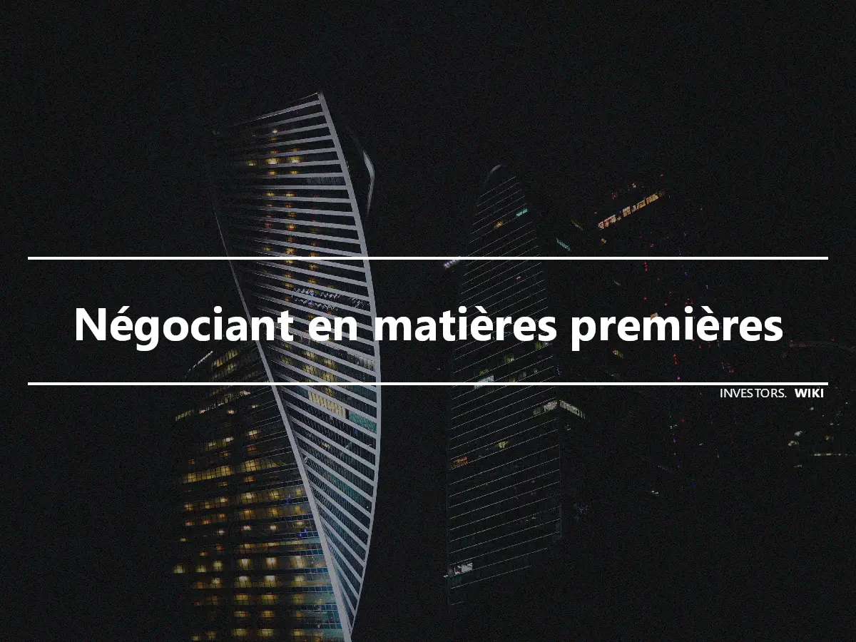 Négociant en matières premières