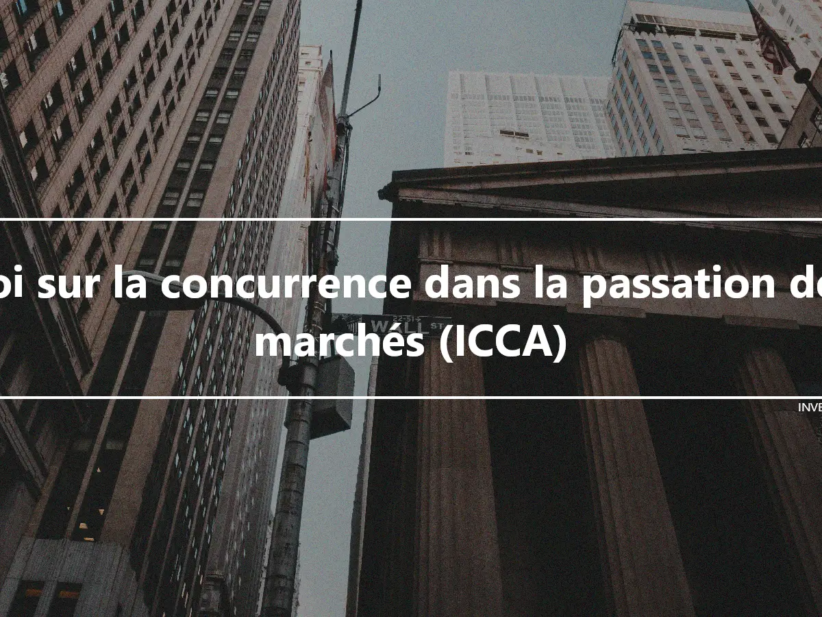 Loi sur la concurrence dans la passation des marchés (ICCA)