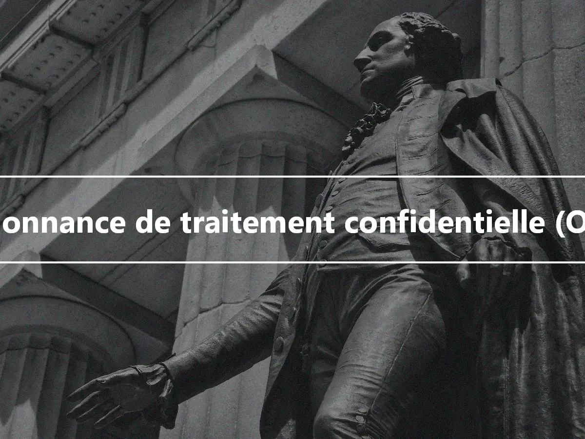 Ordonnance de traitement confidentielle (OTC)