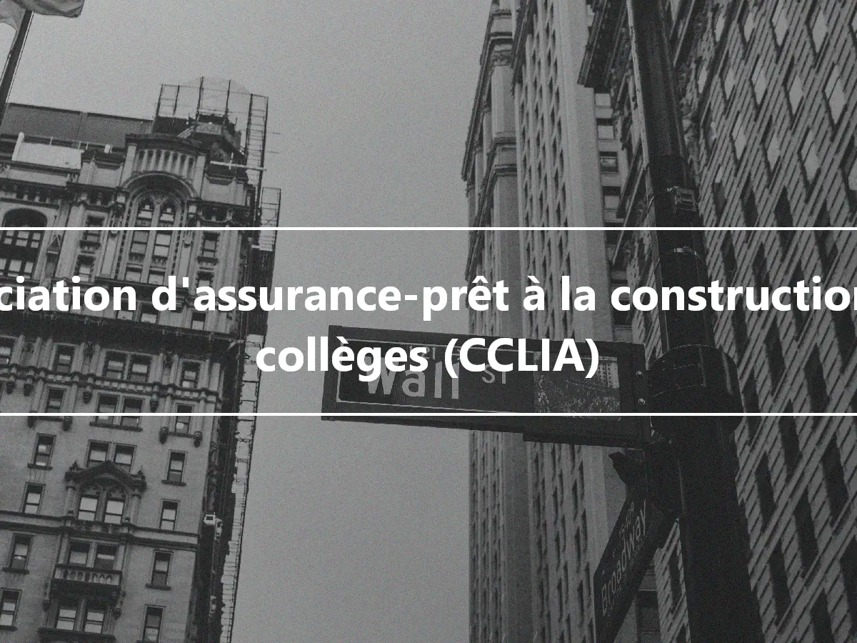 Association d'assurance-prêt à la construction des collèges (CCLIA)