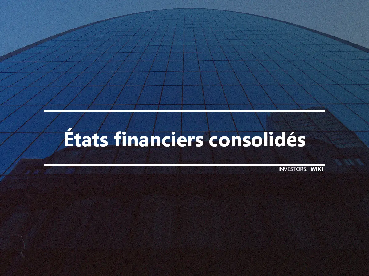 États financiers consolidés