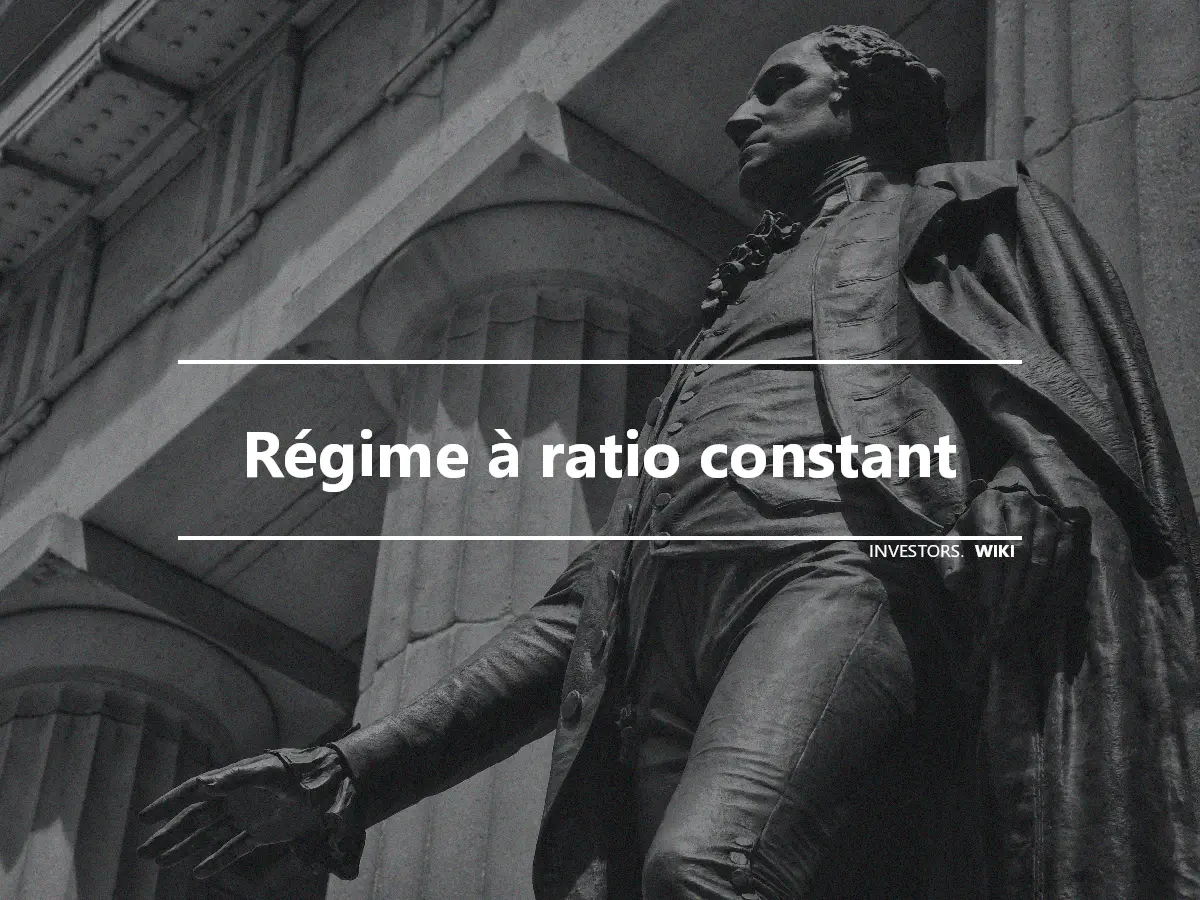 Régime à ratio constant